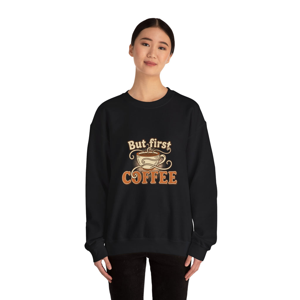 But First Coffee Crewneck Sweatshirt — Retro Coffee Lover Pullover