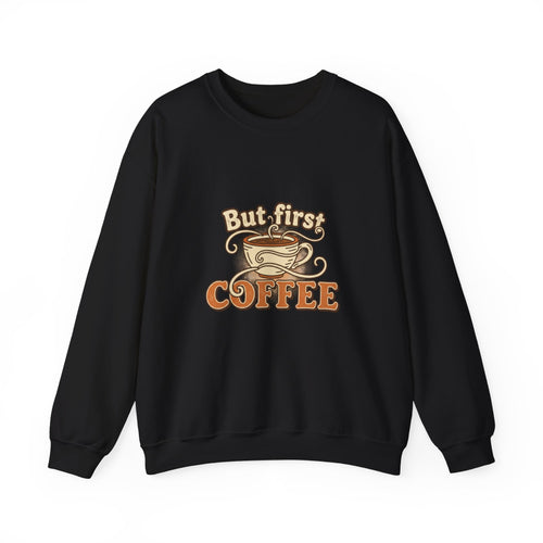 But First Coffee Crewneck Sweatshirt — Retro Coffee Lover Pullover