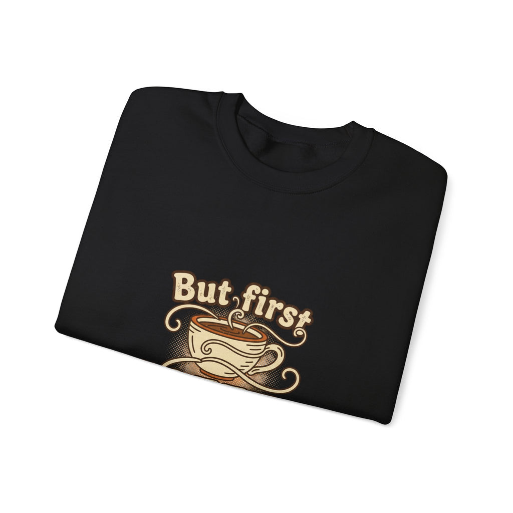 But First Coffee Crewneck Sweatshirt — Retro Coffee Lover Pullover