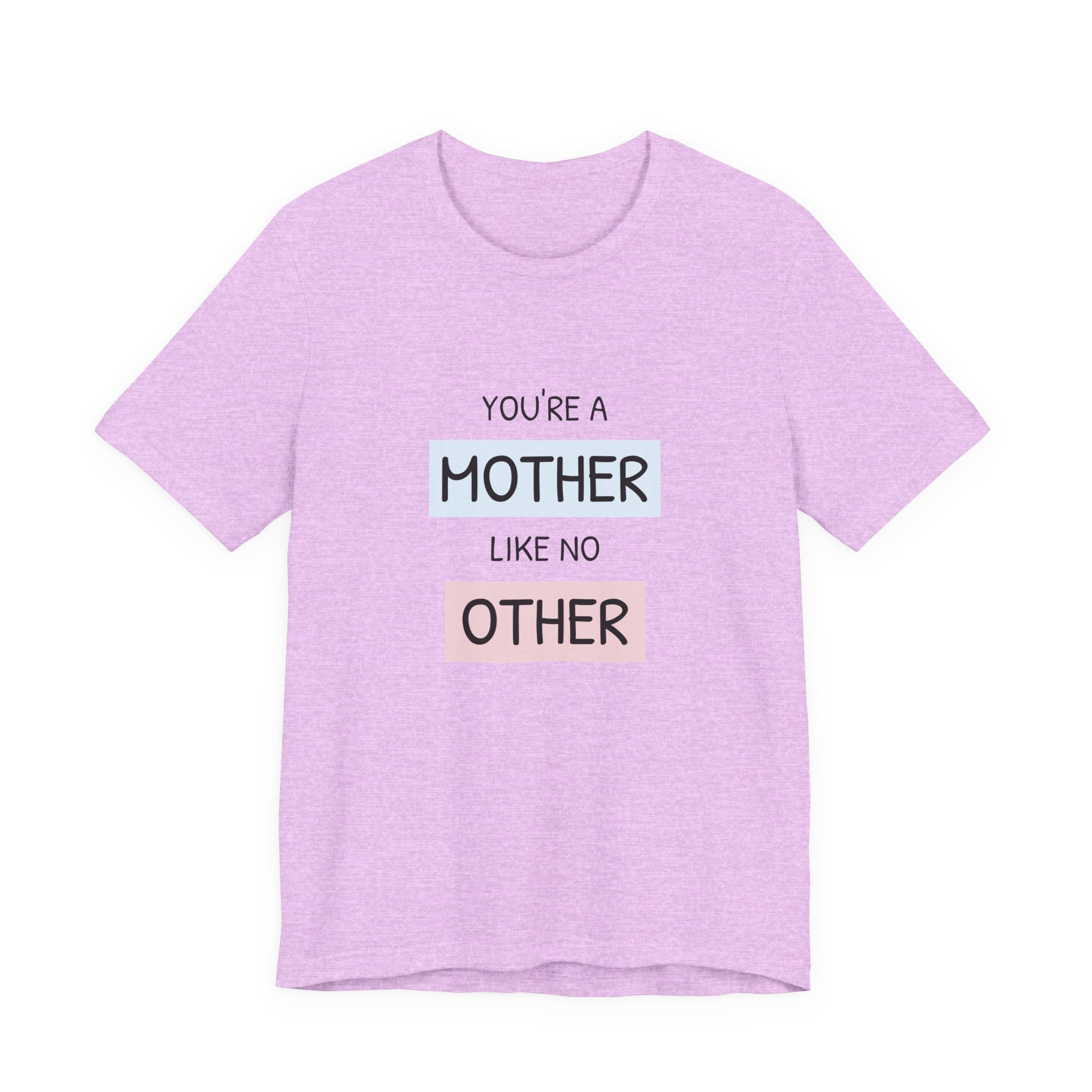 Youre a Mother Like No Other T-Shirt | Mother's Day Typography Tee